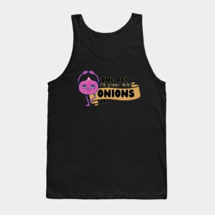 One day I'm gonna make Onions cry Fun and funny sayings Tank Top